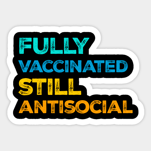 fully vaccinated still antisocial Sticker by livania